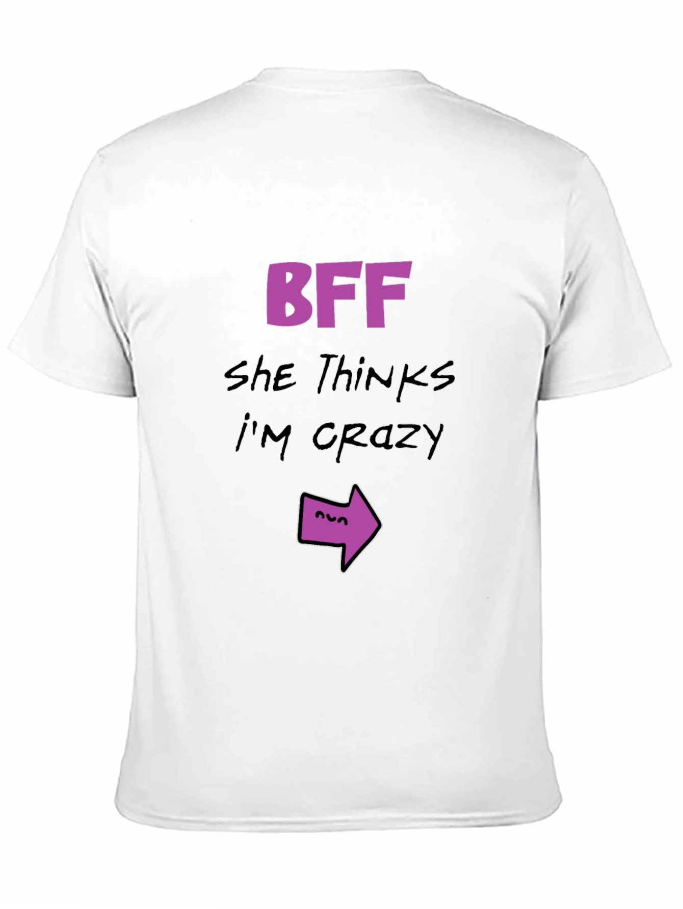 BFF She Thinks Im Crazy T-Shirt