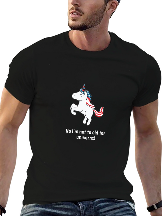Unicorn T-Shirt: Im Not Too Old!