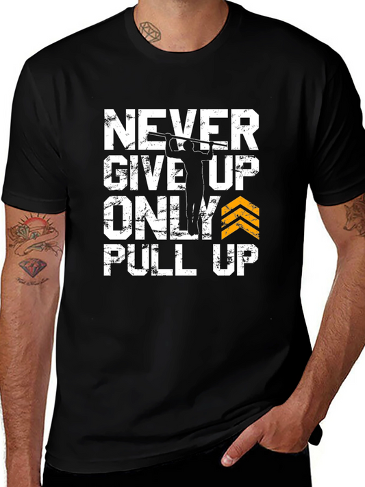 Never Give Up Pull Up Graphic Tee