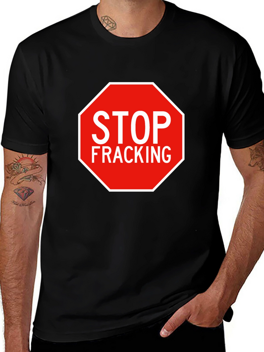 Stop Fracking Graphic T-Shirt - Environmental Activism Tee