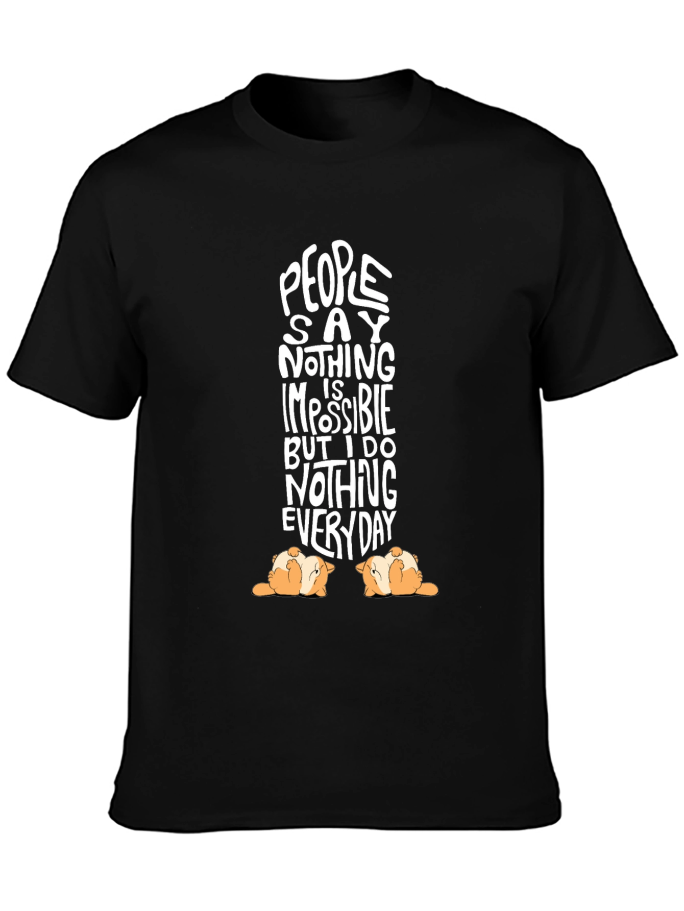 Funny Dog T-Shirt People Say Nothing is Impossible