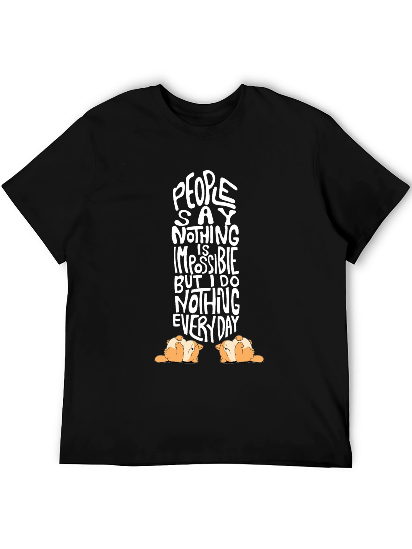 Funny Dog T-Shirt People Say Nothing is Impossible
