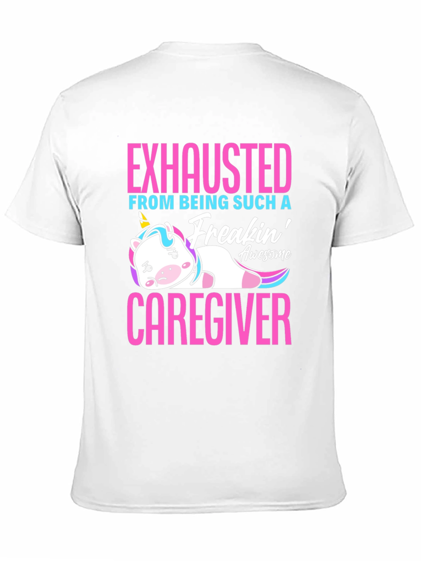 Exhausted Caregiver Unicorn T-Shirt