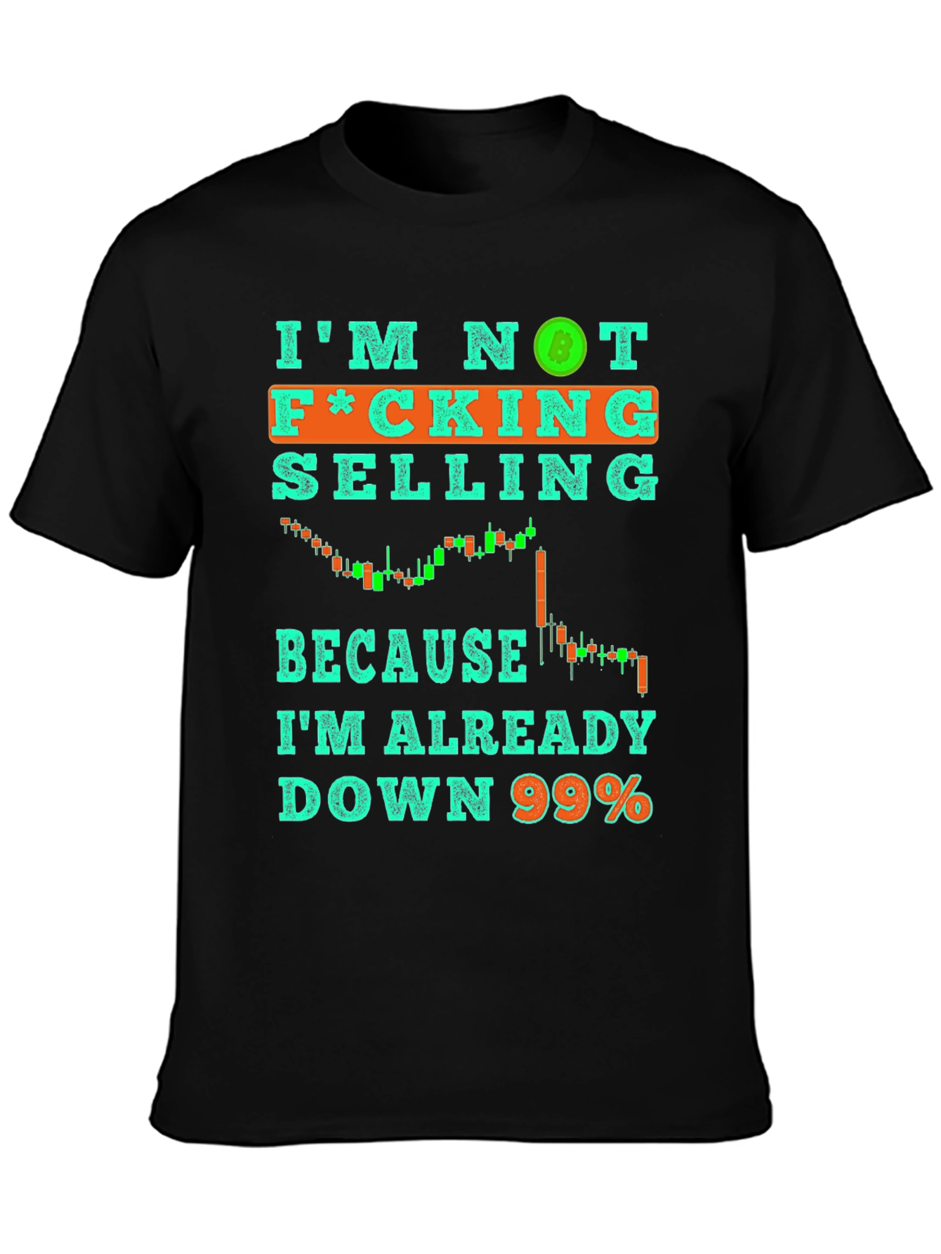 Im Not Selling T-Shirt Crypto Bitcoin Down 99% Tee
