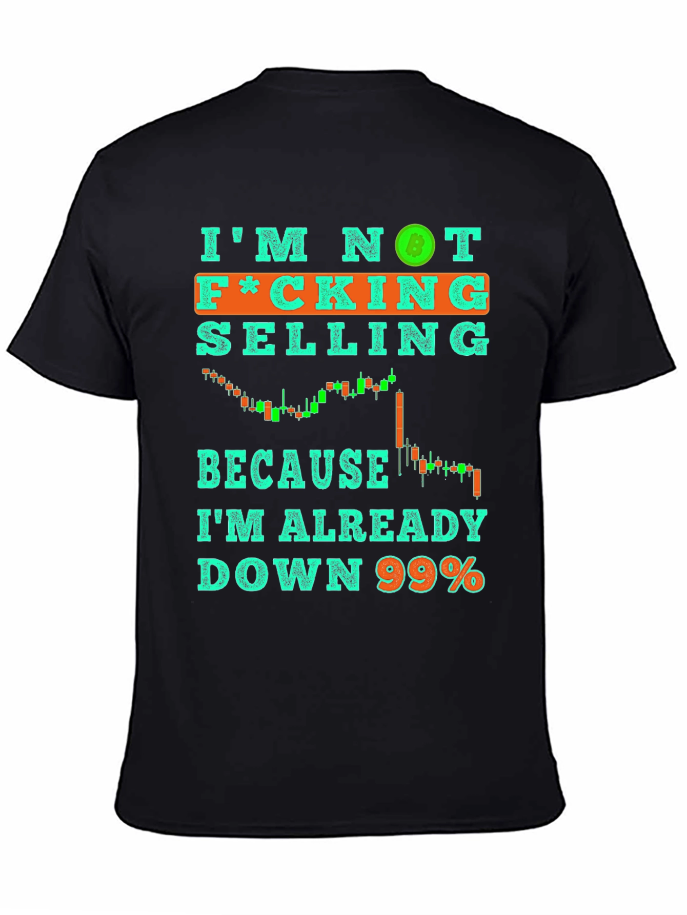Im Not Selling T-Shirt Crypto Bitcoin Down 99% Tee