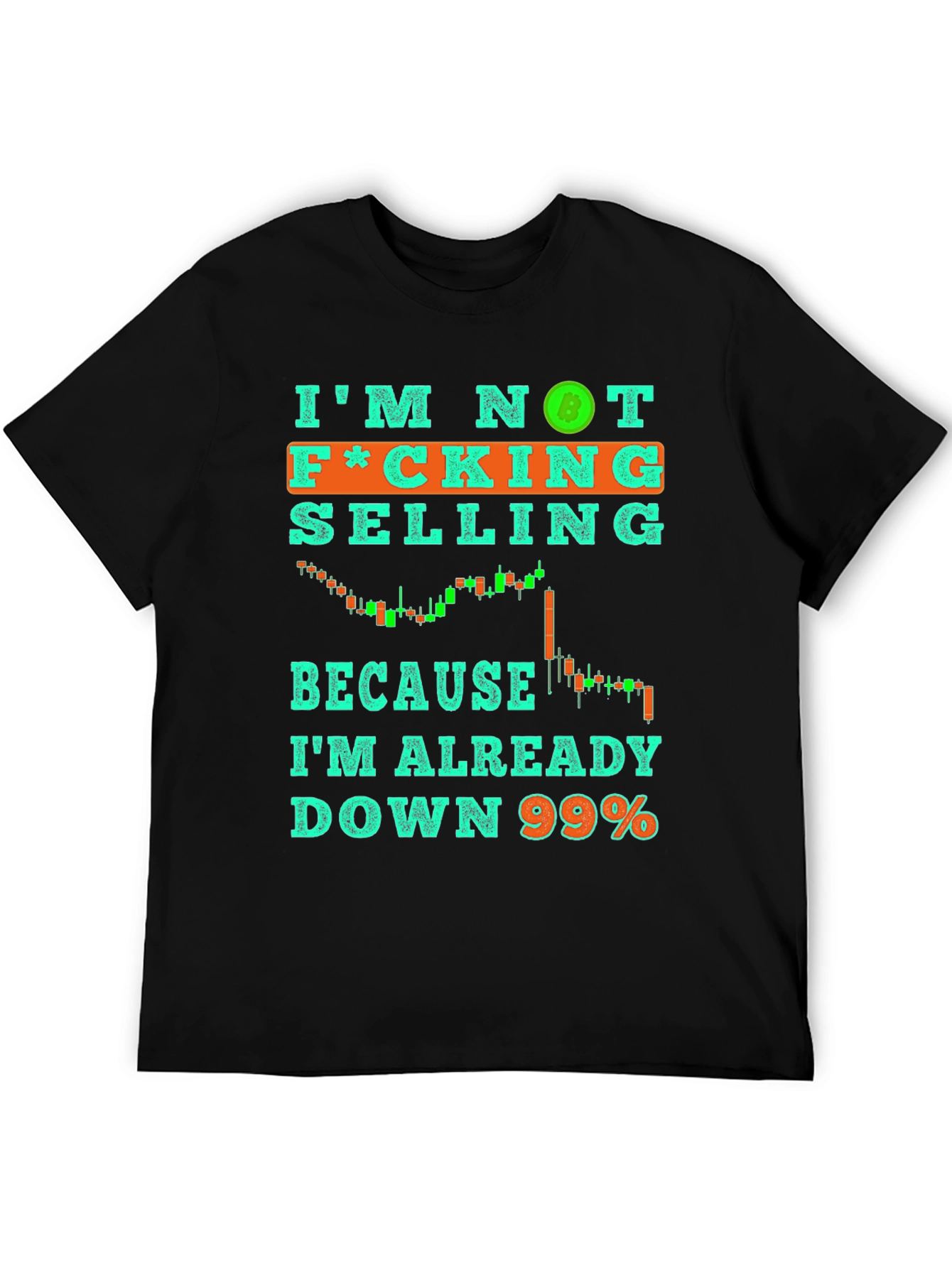 Im Not Selling T-Shirt Crypto Bitcoin Down 99% Tee