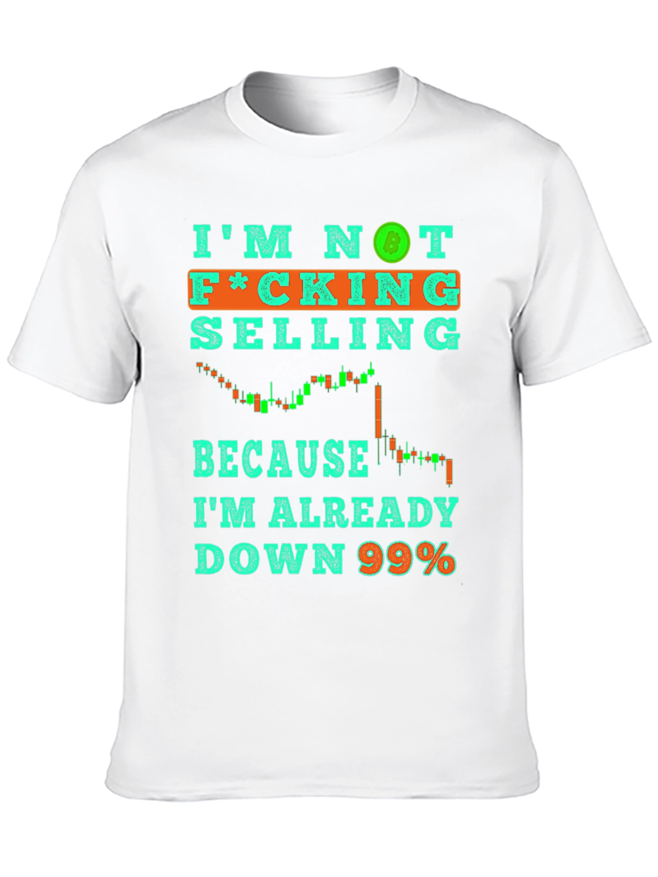 Im Not Selling T-Shirt Crypto Bitcoin Down 99% Tee
