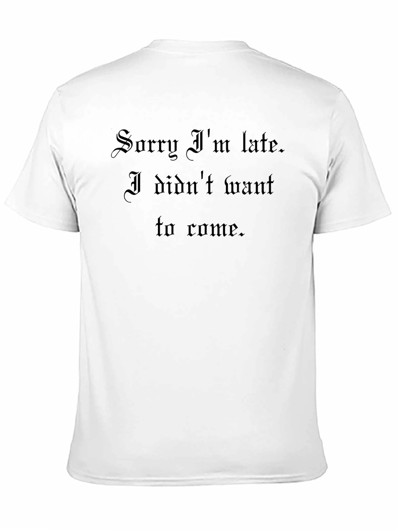 Sorry Im Late Graphic T-Shirt