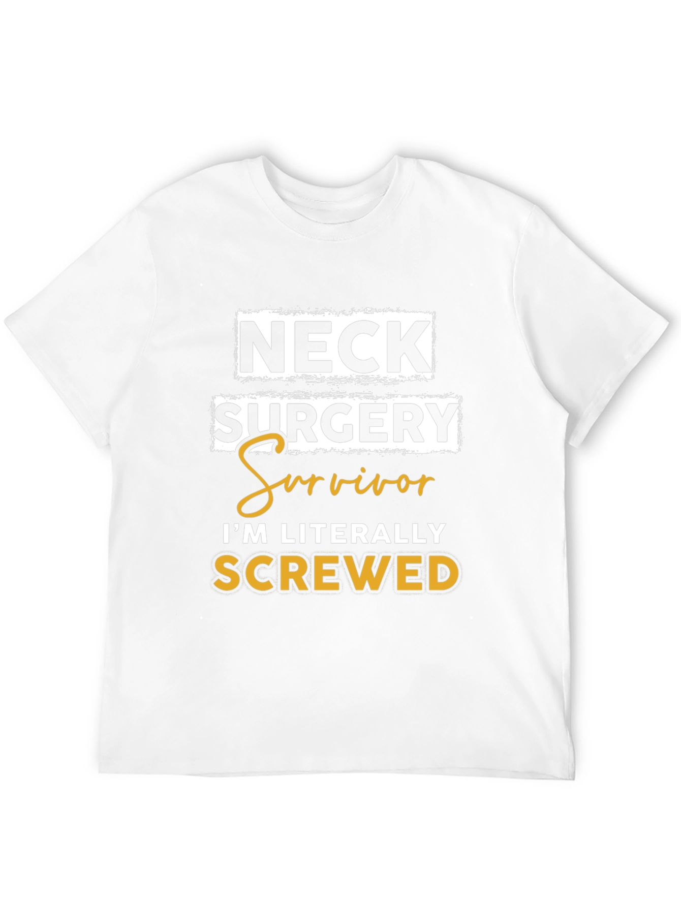 Neck Surgery Survivor T-Shirt - Im Literally Screwed
