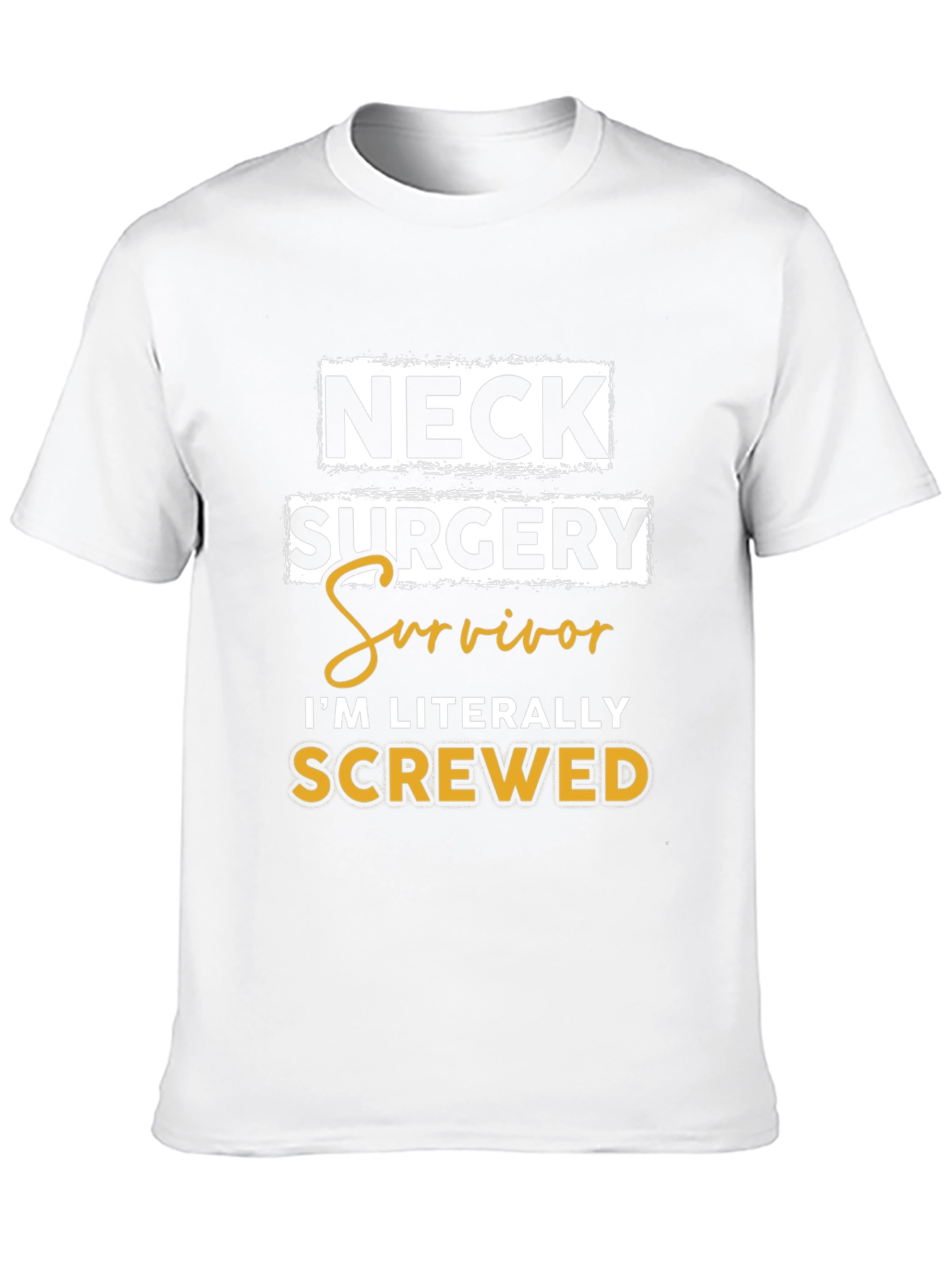 Neck Surgery Survivor T-Shirt - Im Literally Screwed