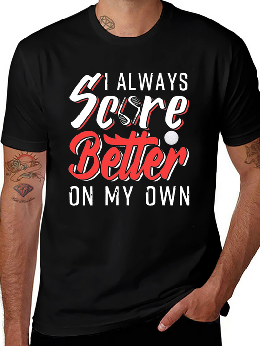 Golf Lover T-Shirt - I Always Score Better On My Own