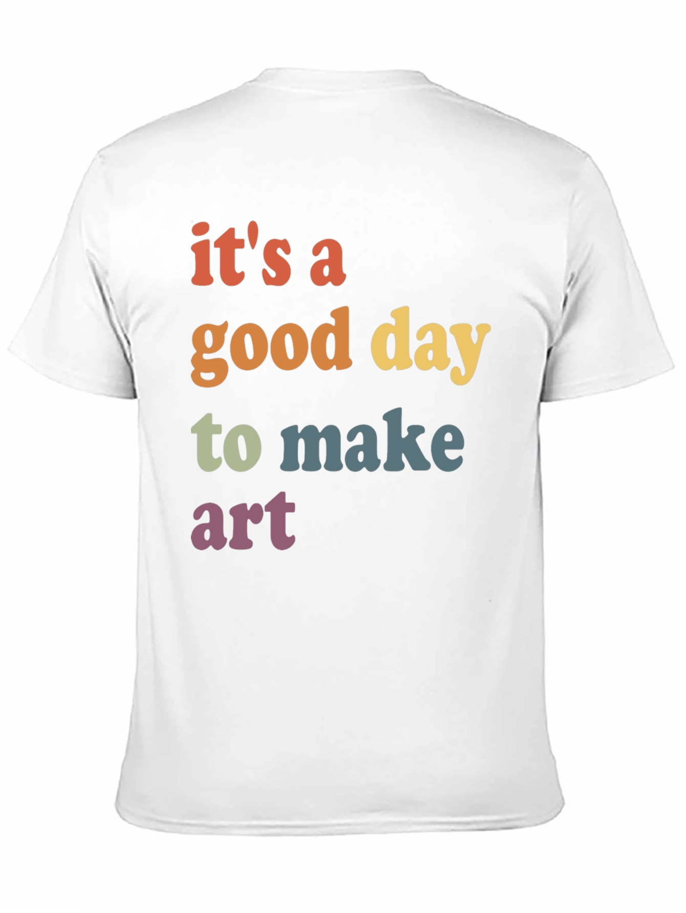 Its a Good Day to Make Art Graphic T-Shirt
