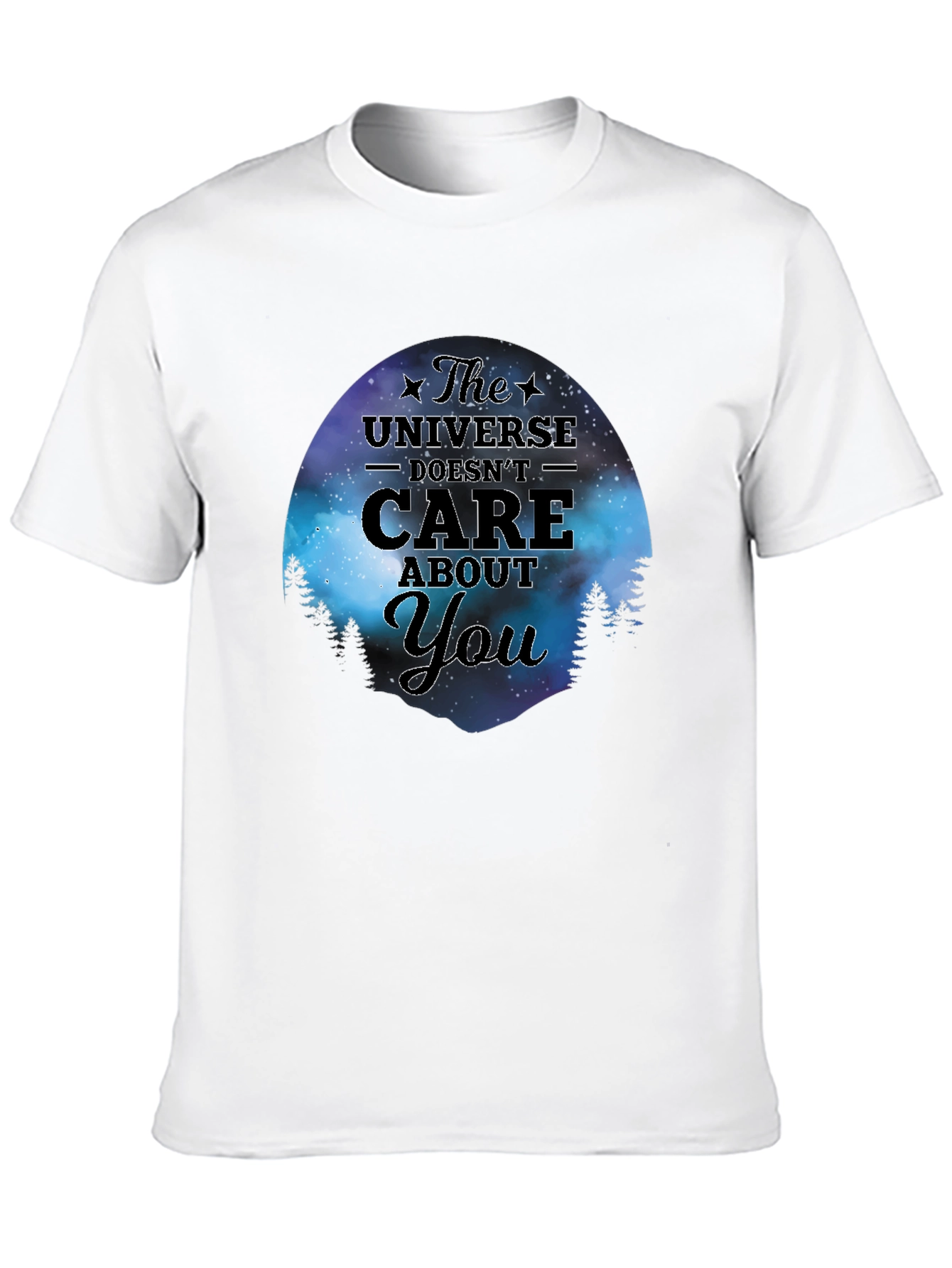 The Universe Doesnt Care About You T-Shirt