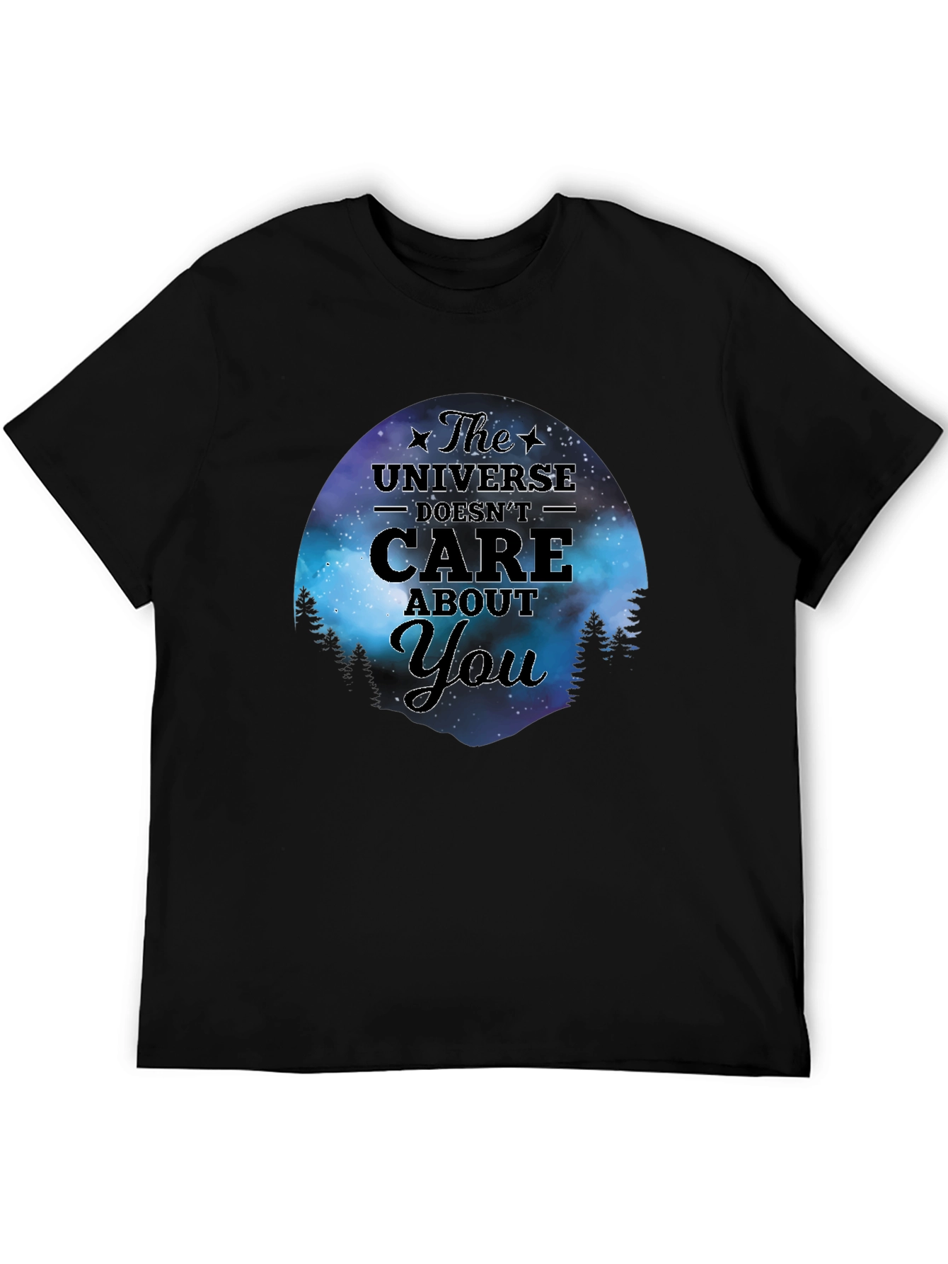 The Universe Doesnt Care About You T-Shirt