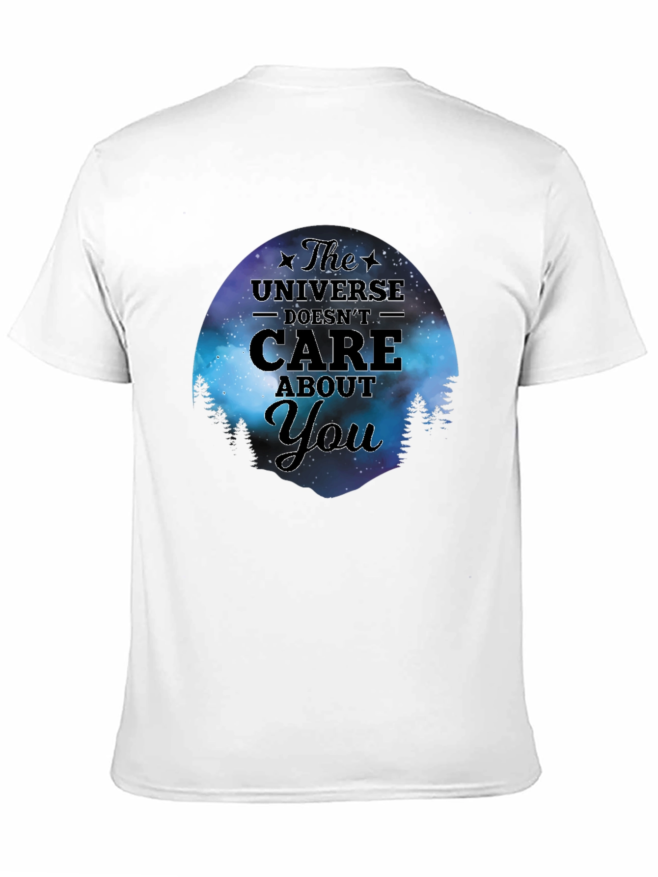 The Universe Doesnt Care About You T-Shirt