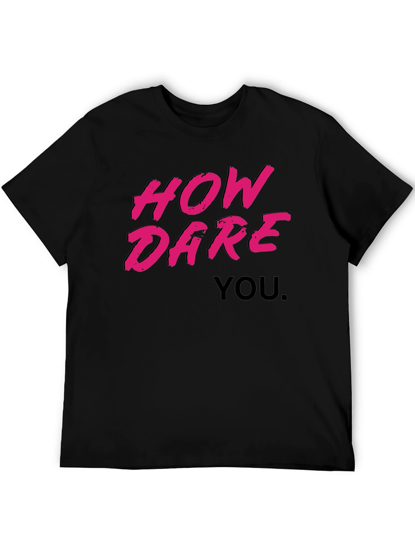 How Dare You Graphic T-Shirt