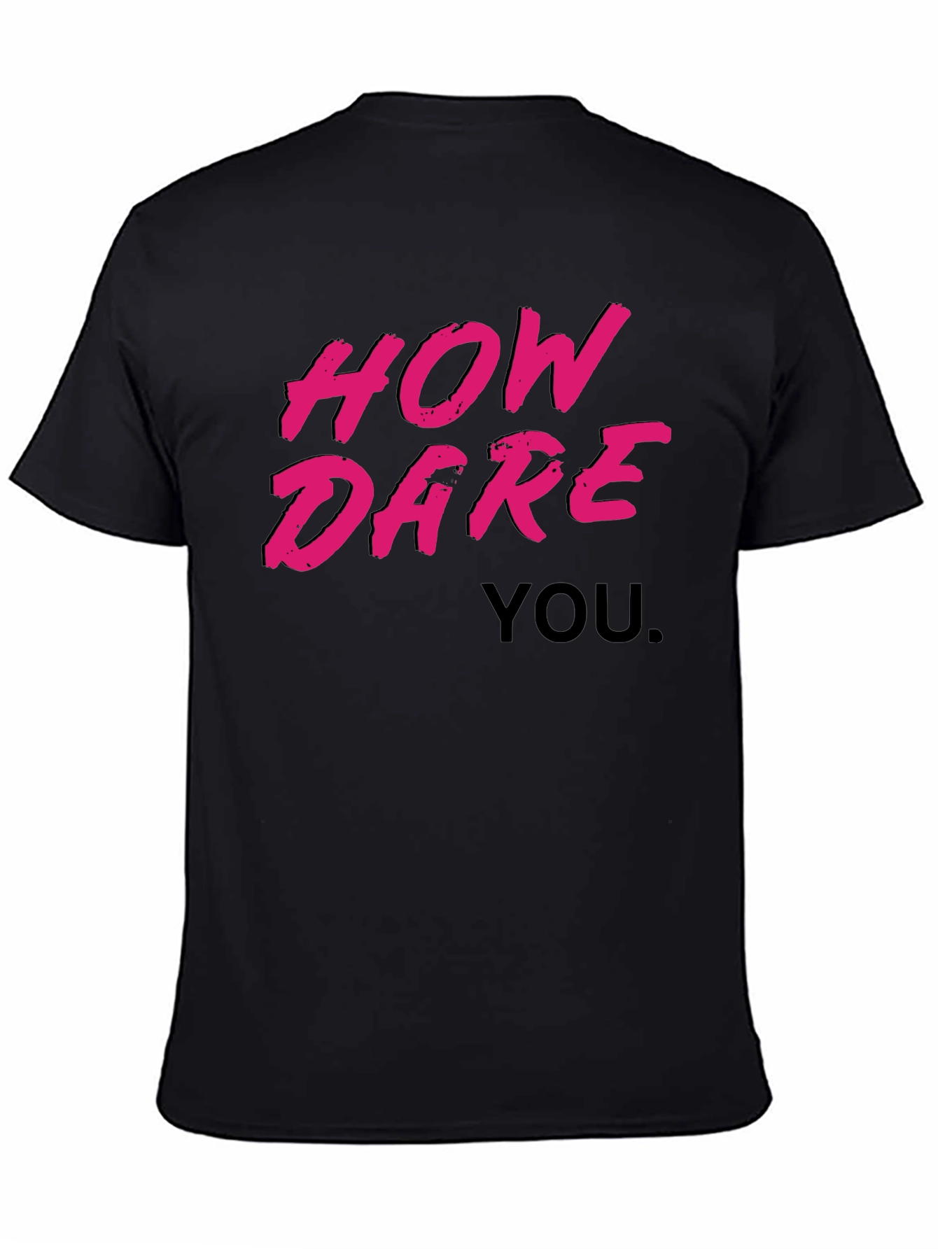How Dare You Graphic T-Shirt