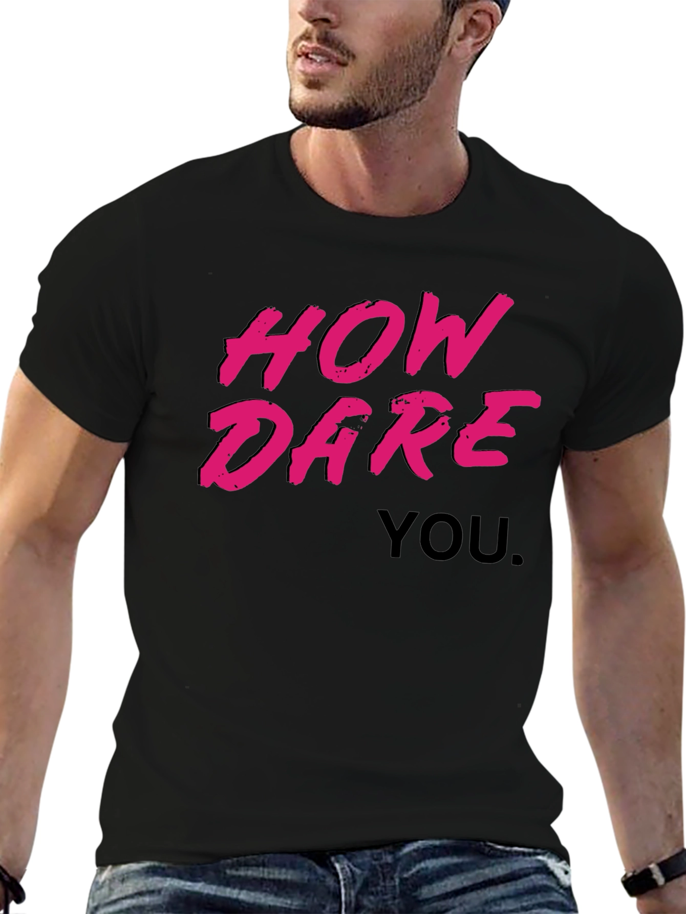 How Dare You Graphic T-Shirt