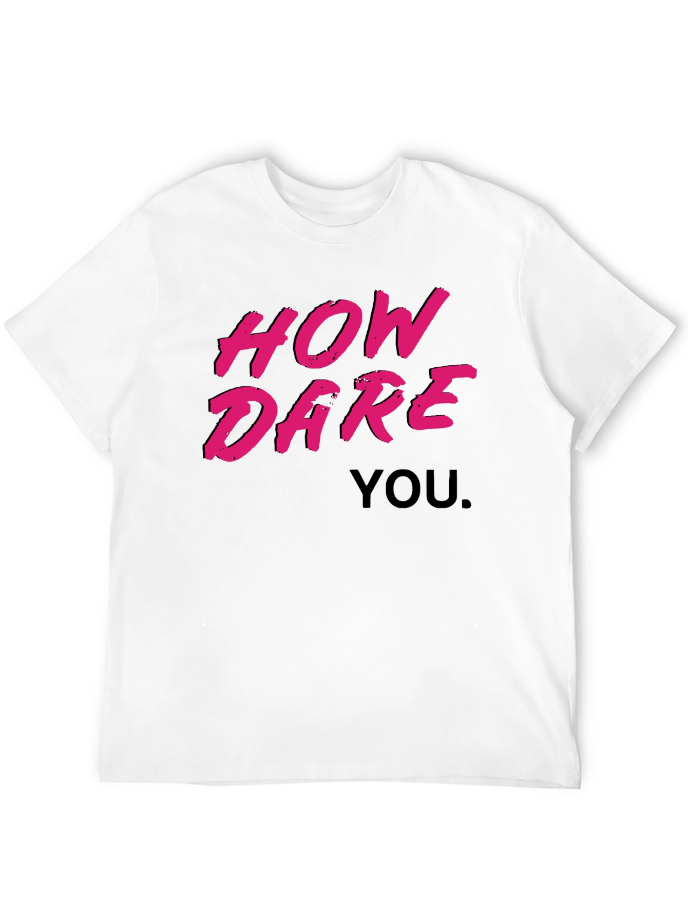 How Dare You Graphic T-Shirt