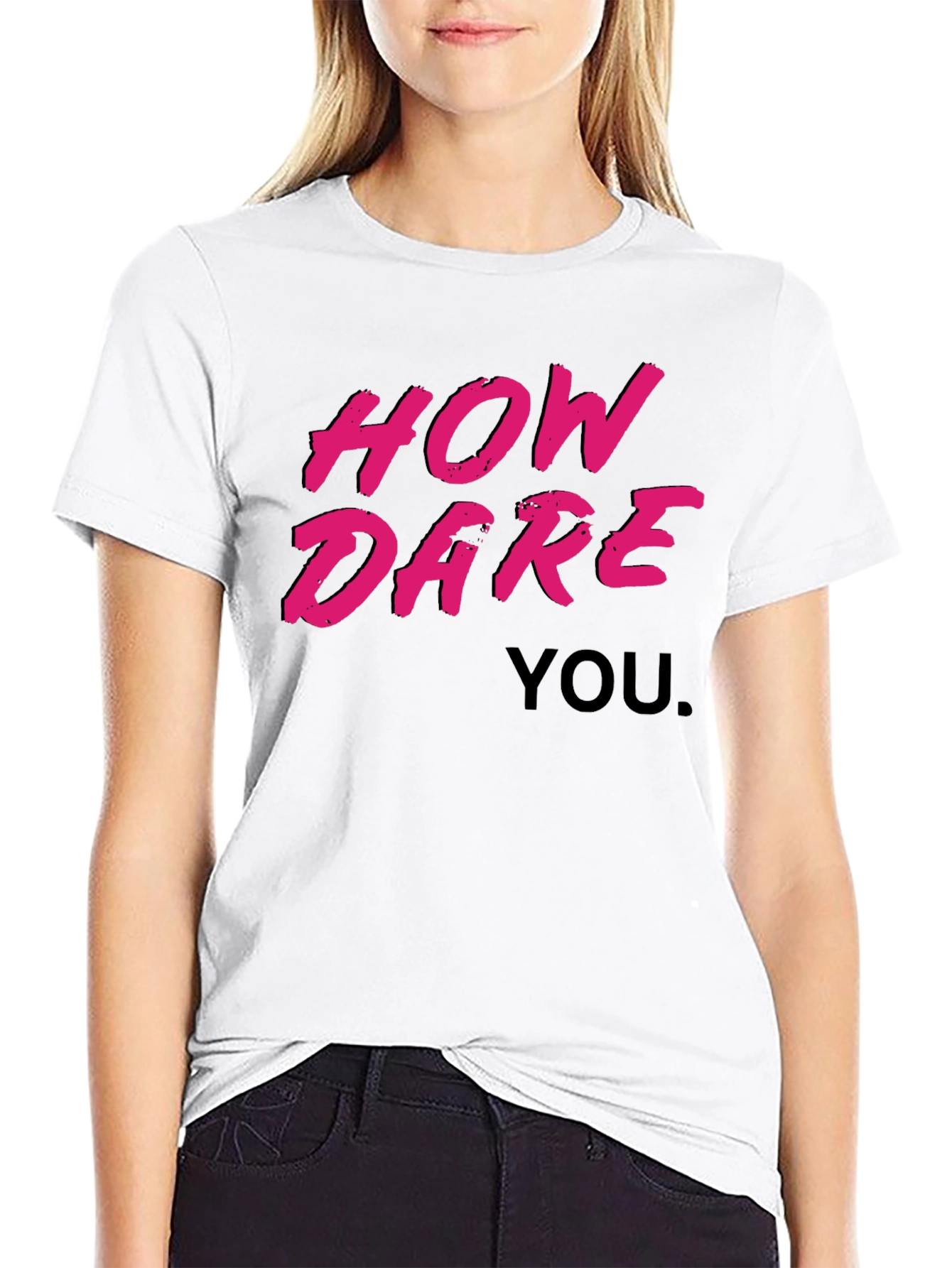 How Dare You Graphic T-Shirt