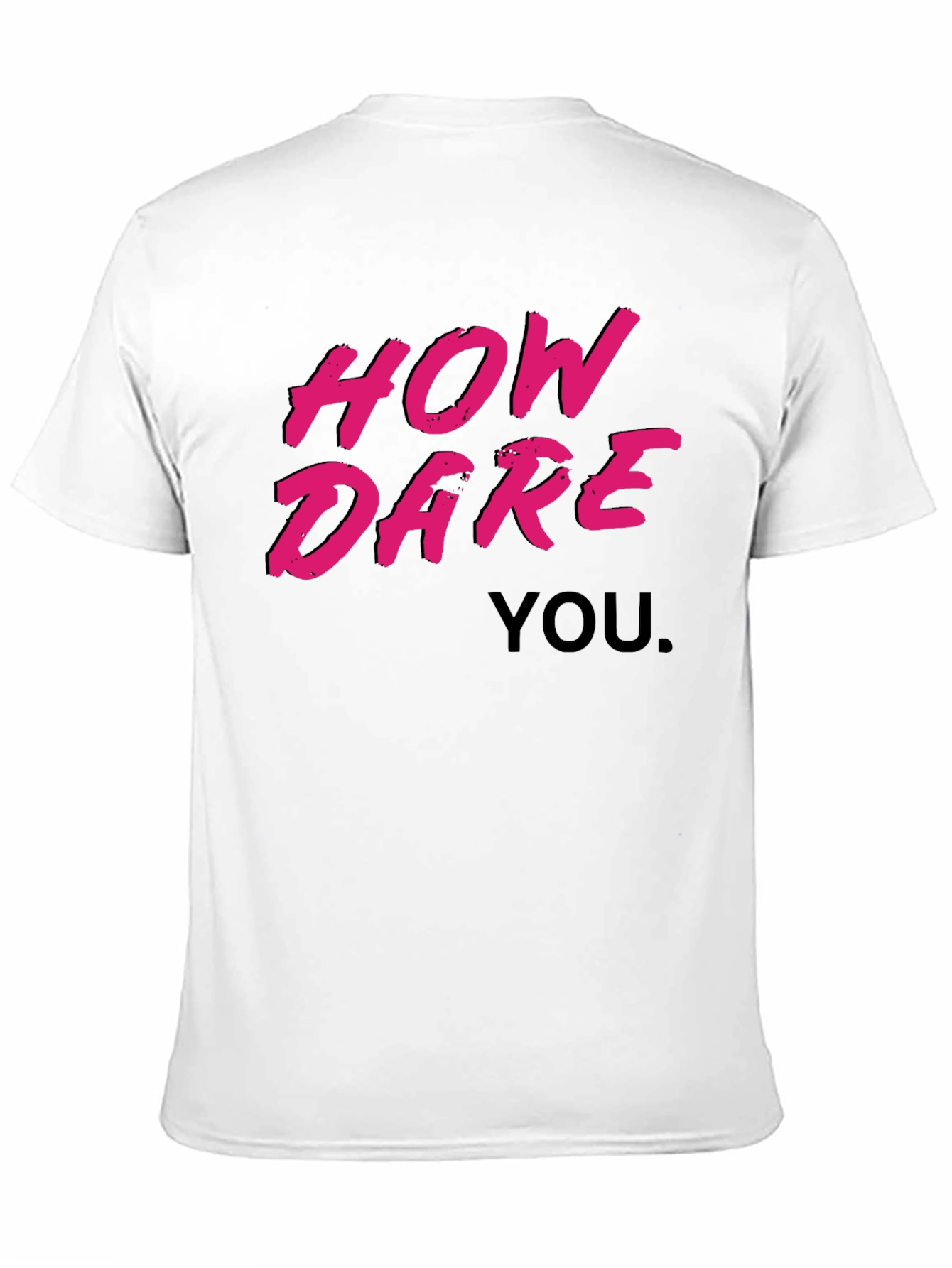 How Dare You Graphic T-Shirt