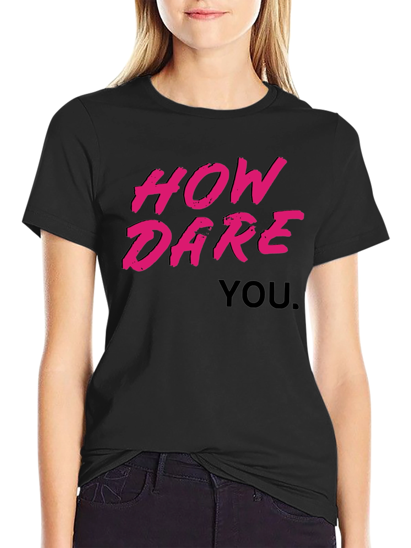 How Dare You Graphic T-Shirt