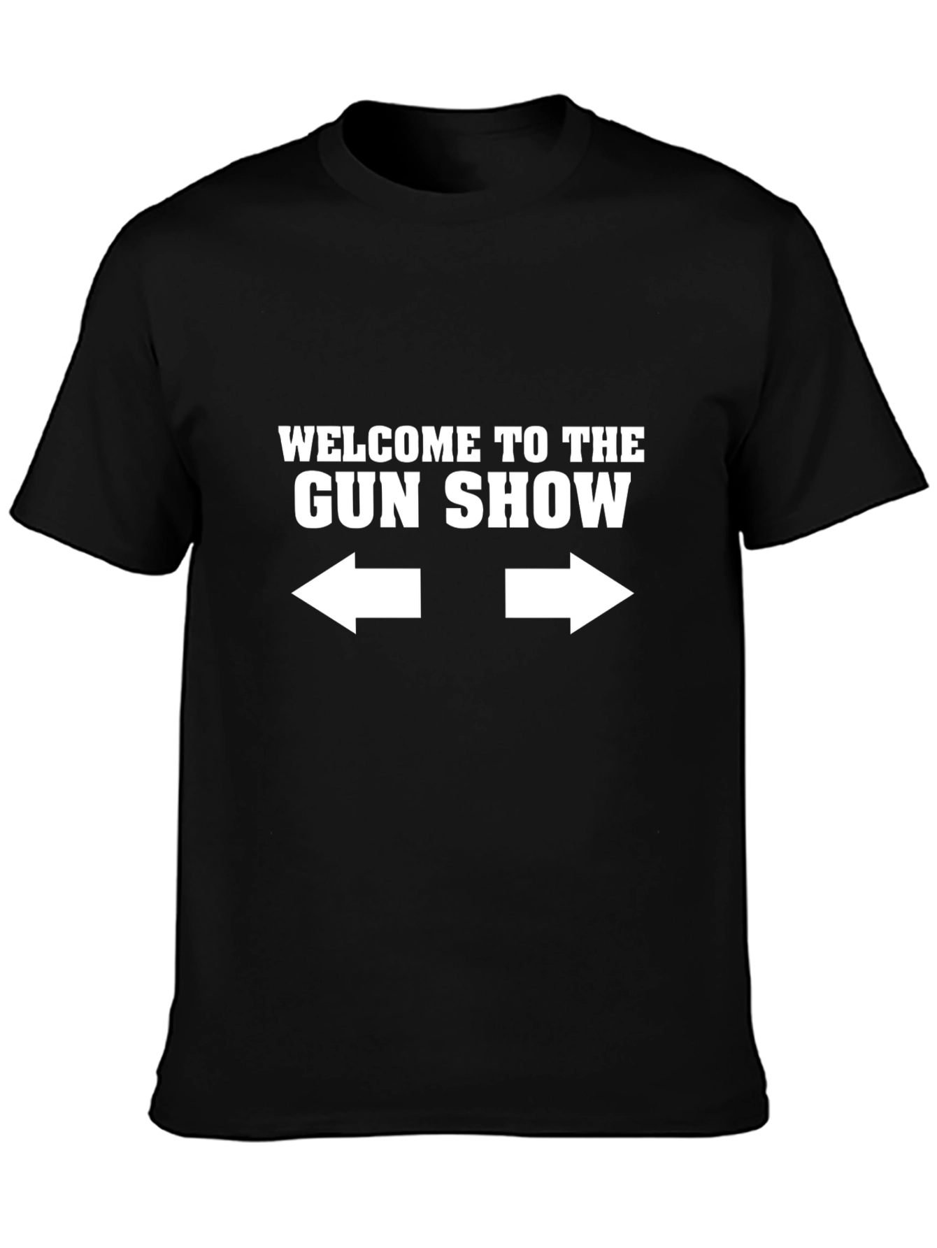 Welcome to the Gun Show T-Shirt