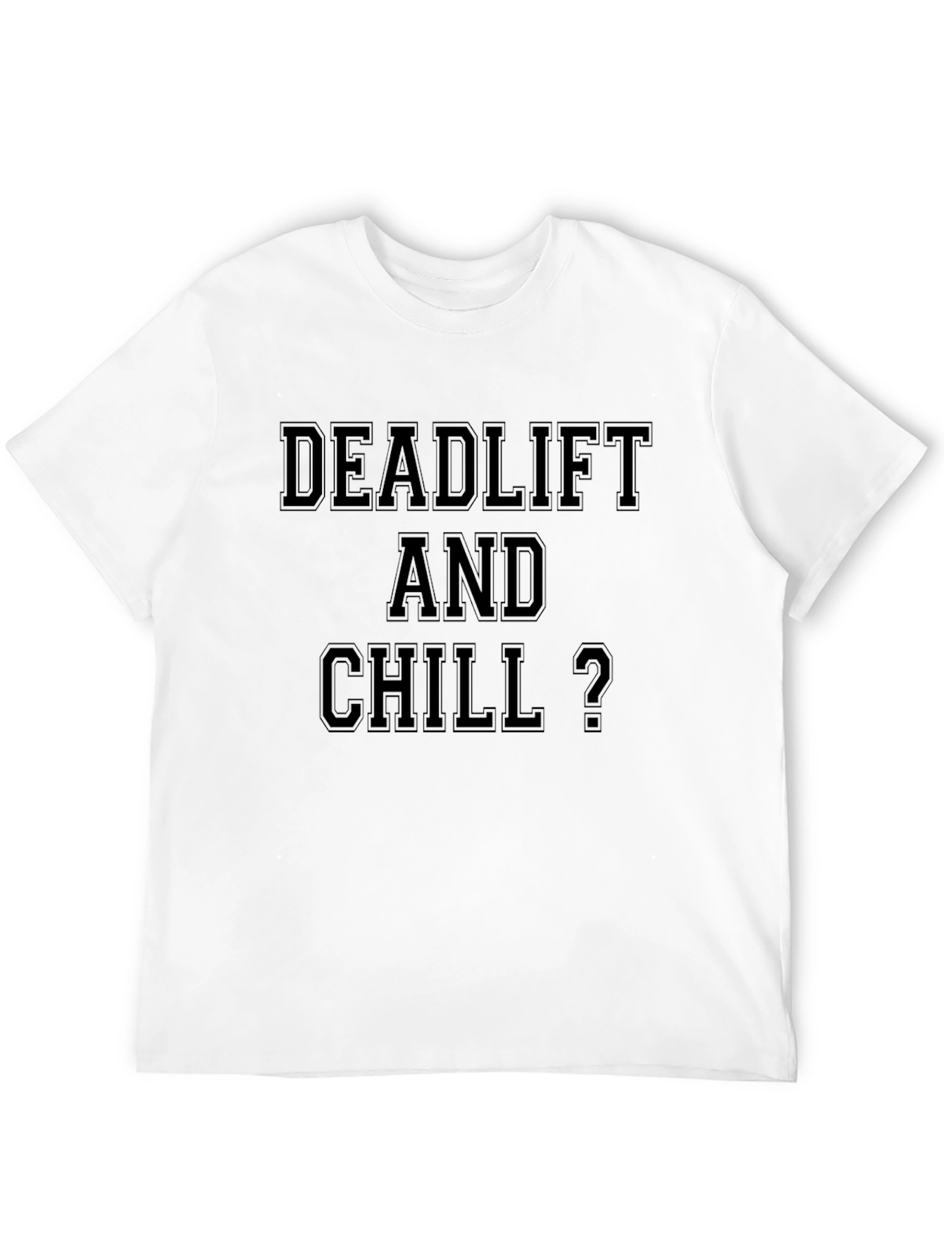 Deadlift and Chill Graphic T-Shirt