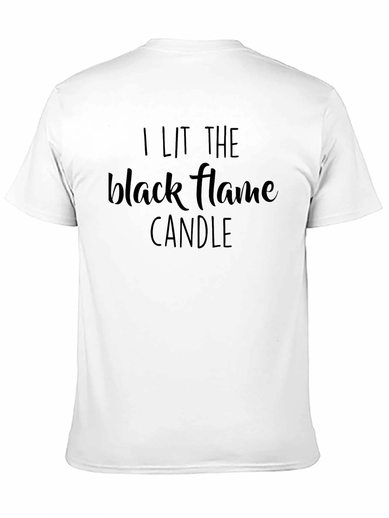 I Lit The Black Flame Candle T-Shirt