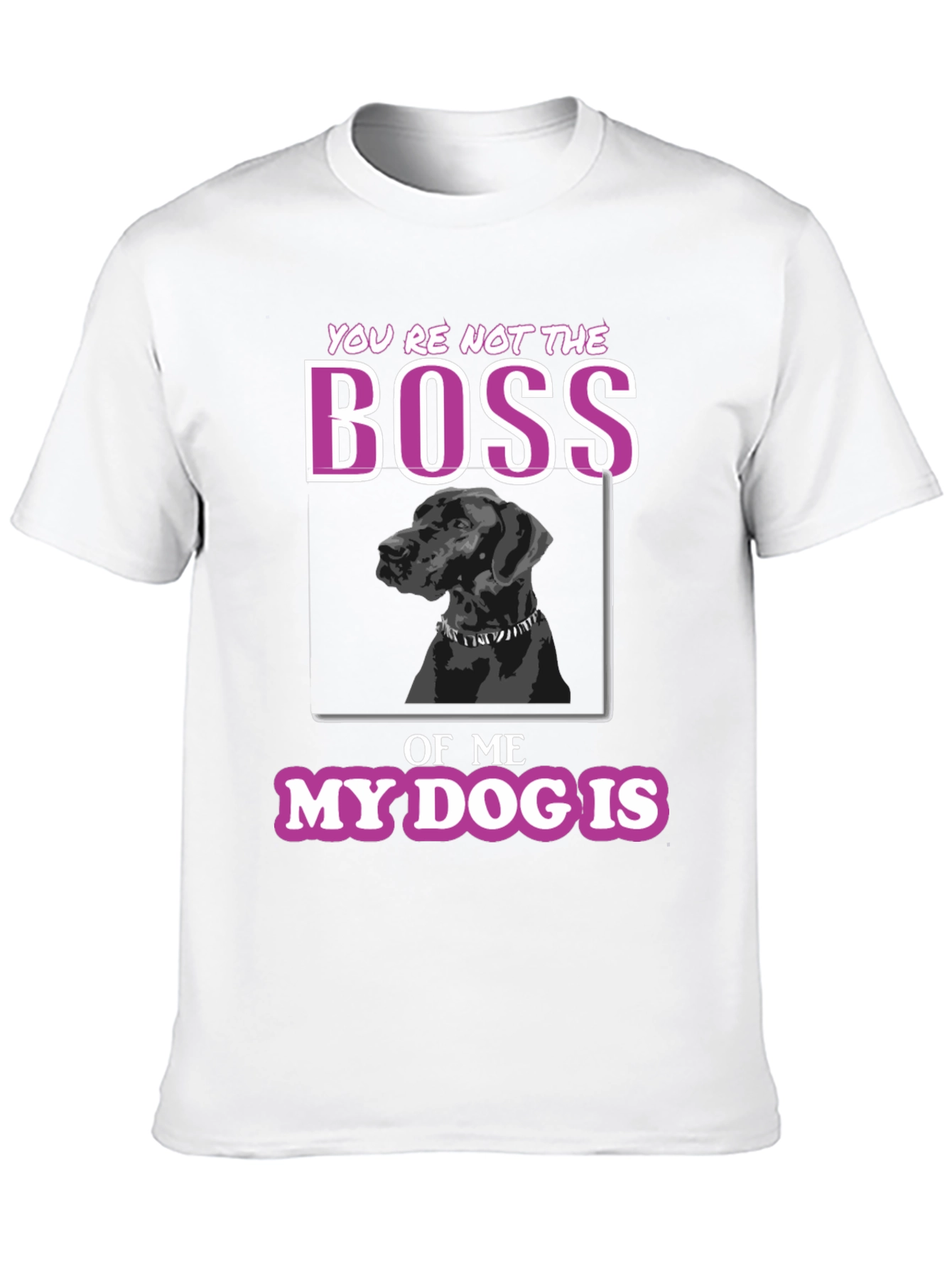 Funny Dog Lover T-Shirt - Youre Not The Boss
