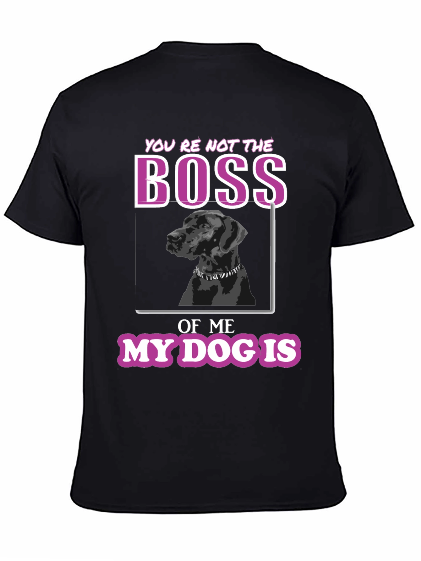 Funny Dog Lover T-Shirt - Youre Not The Boss