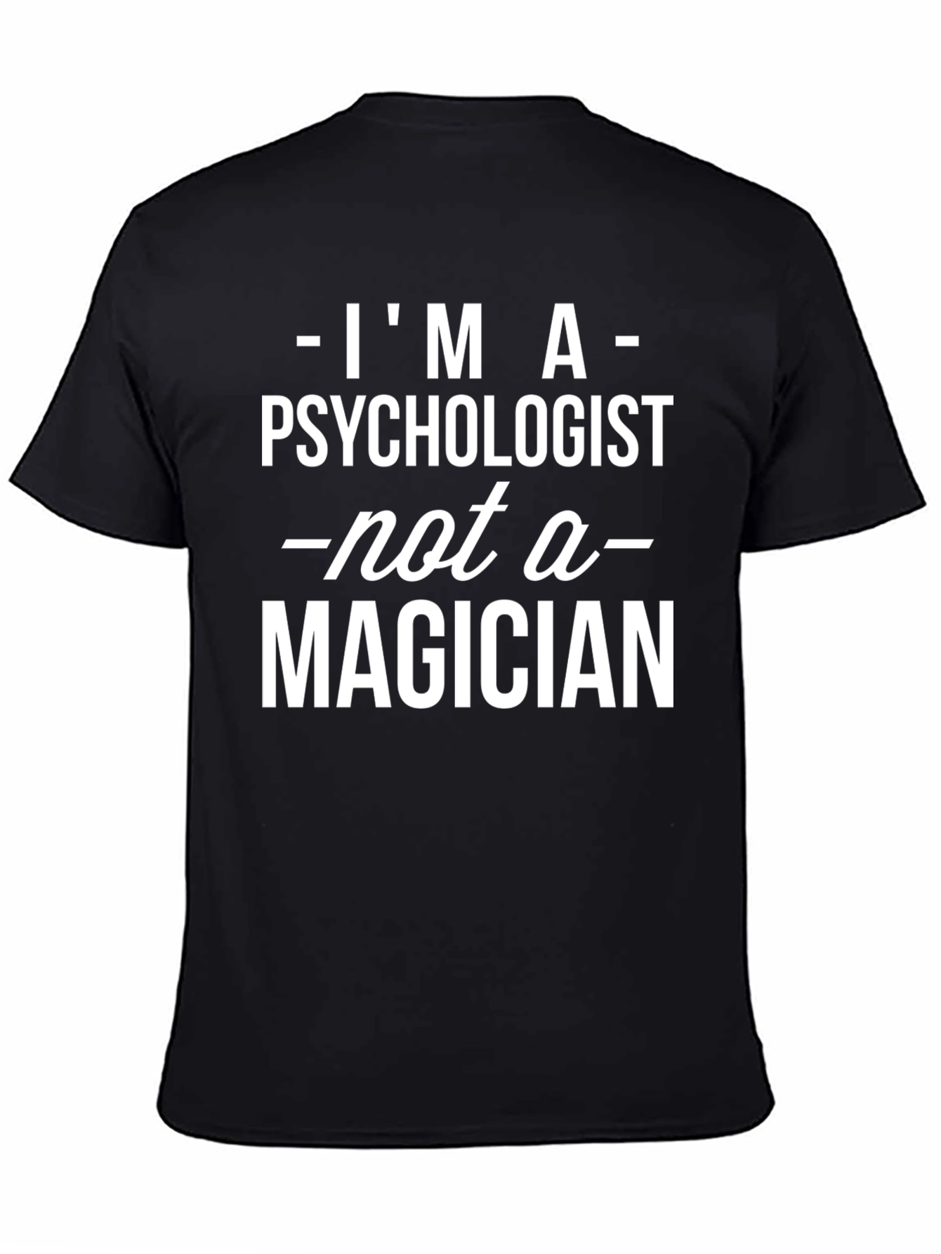 Psychologist Not Magician Graphic T-Shirt