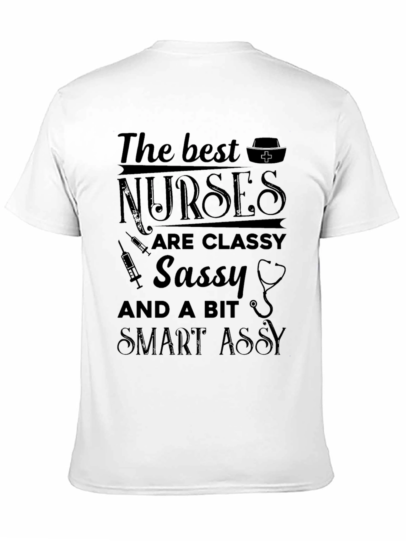 Nurse T-Shirt: Classy Sassy & Smart Assy Tee