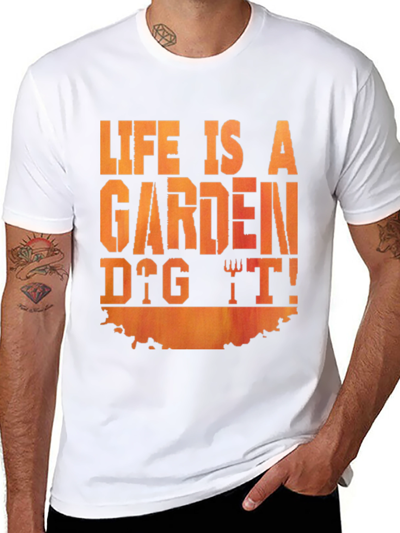 Life Is A Garden Dig It! T-Shirt