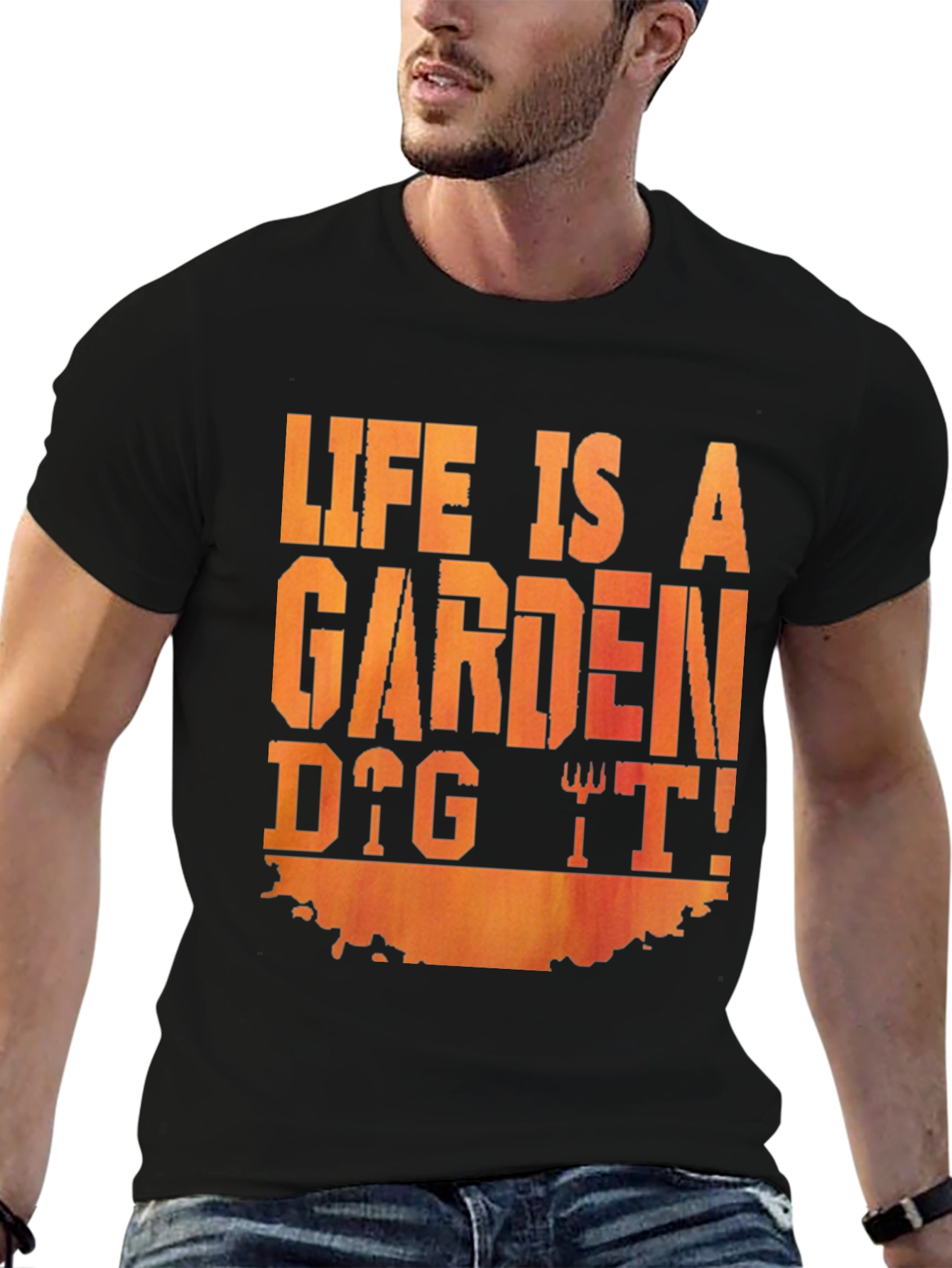 Life Is A Garden Dig It! T-Shirt