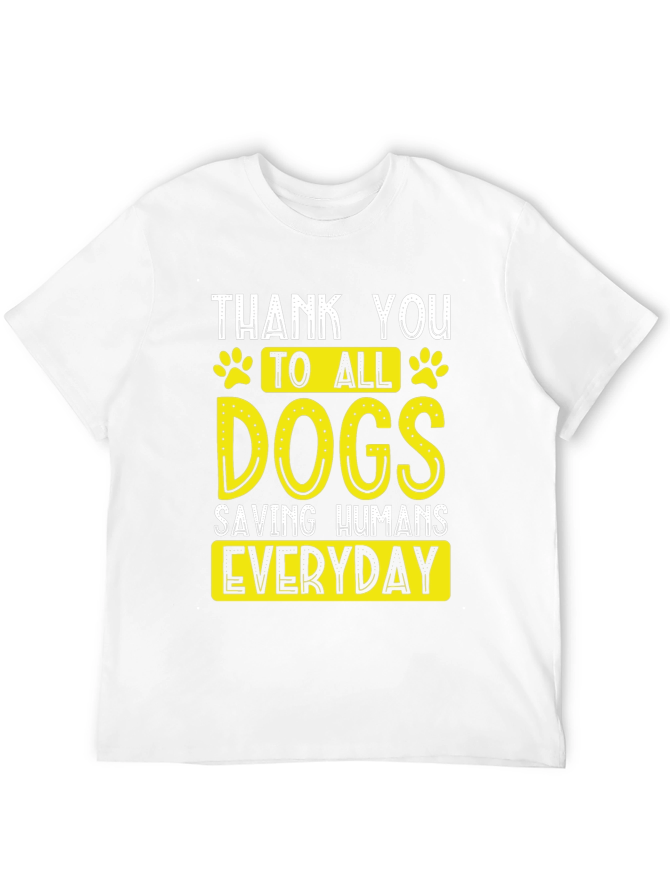Thank You Dogs T-Shirt - Saving Humans Everyday