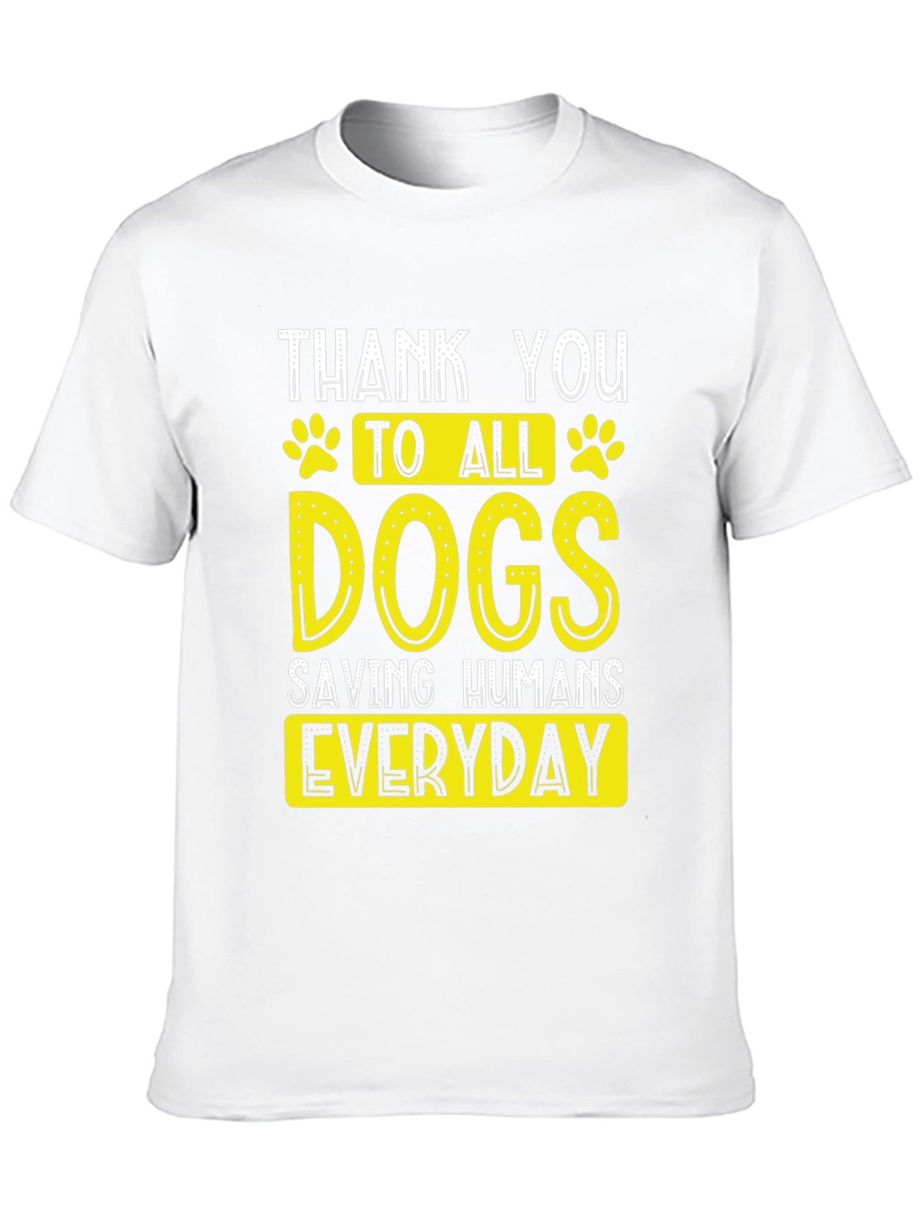 Thank You Dogs T-Shirt - Saving Humans Everyday
