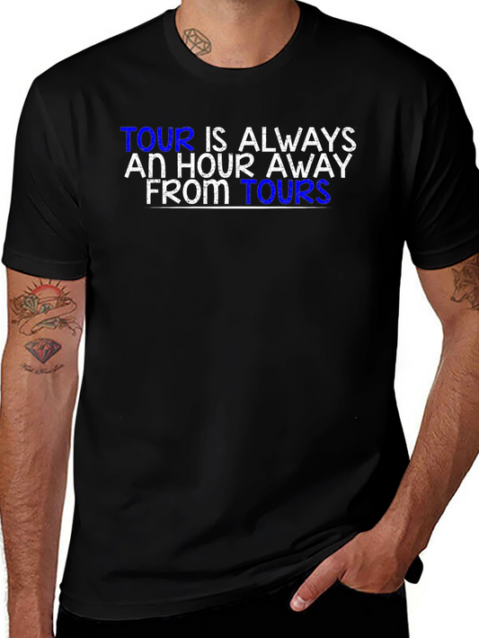 Tour is Always an Hour Away T-Shirt