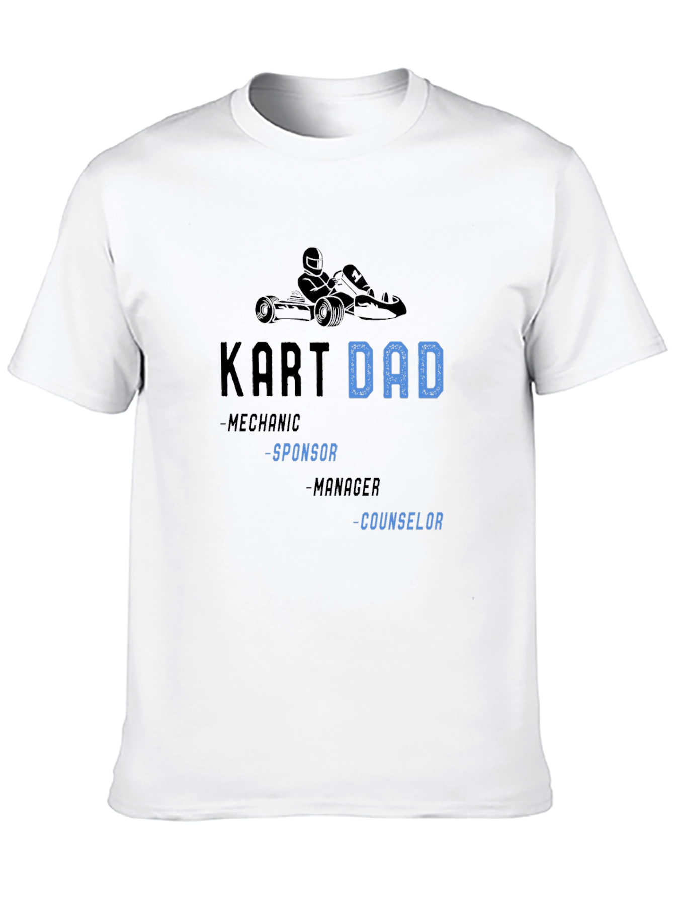 Kart Dad T-Shirt: Mechanic Sponsor Manager Counselor