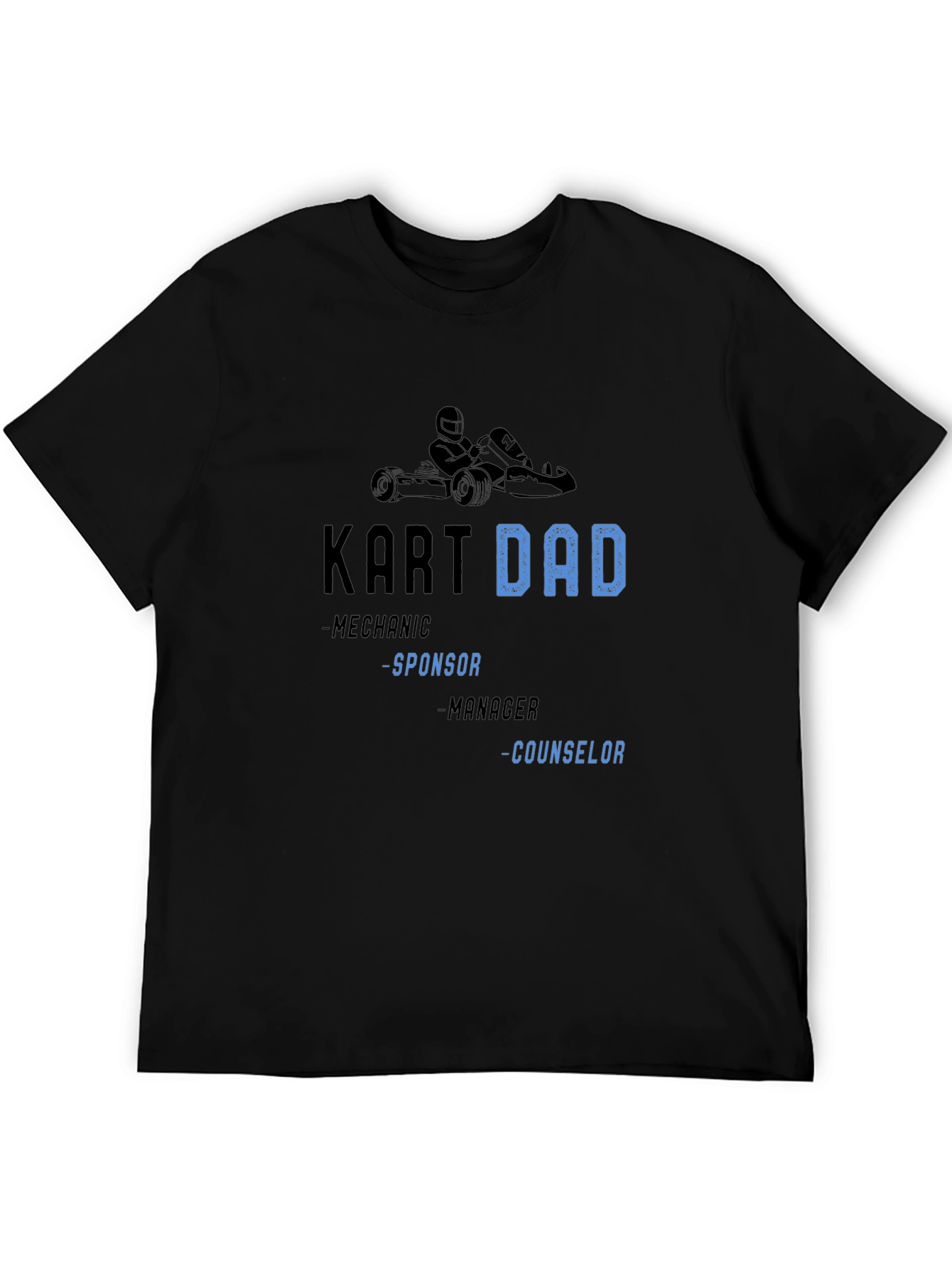 Kart Dad T-Shirt: Mechanic Sponsor Manager Counselor