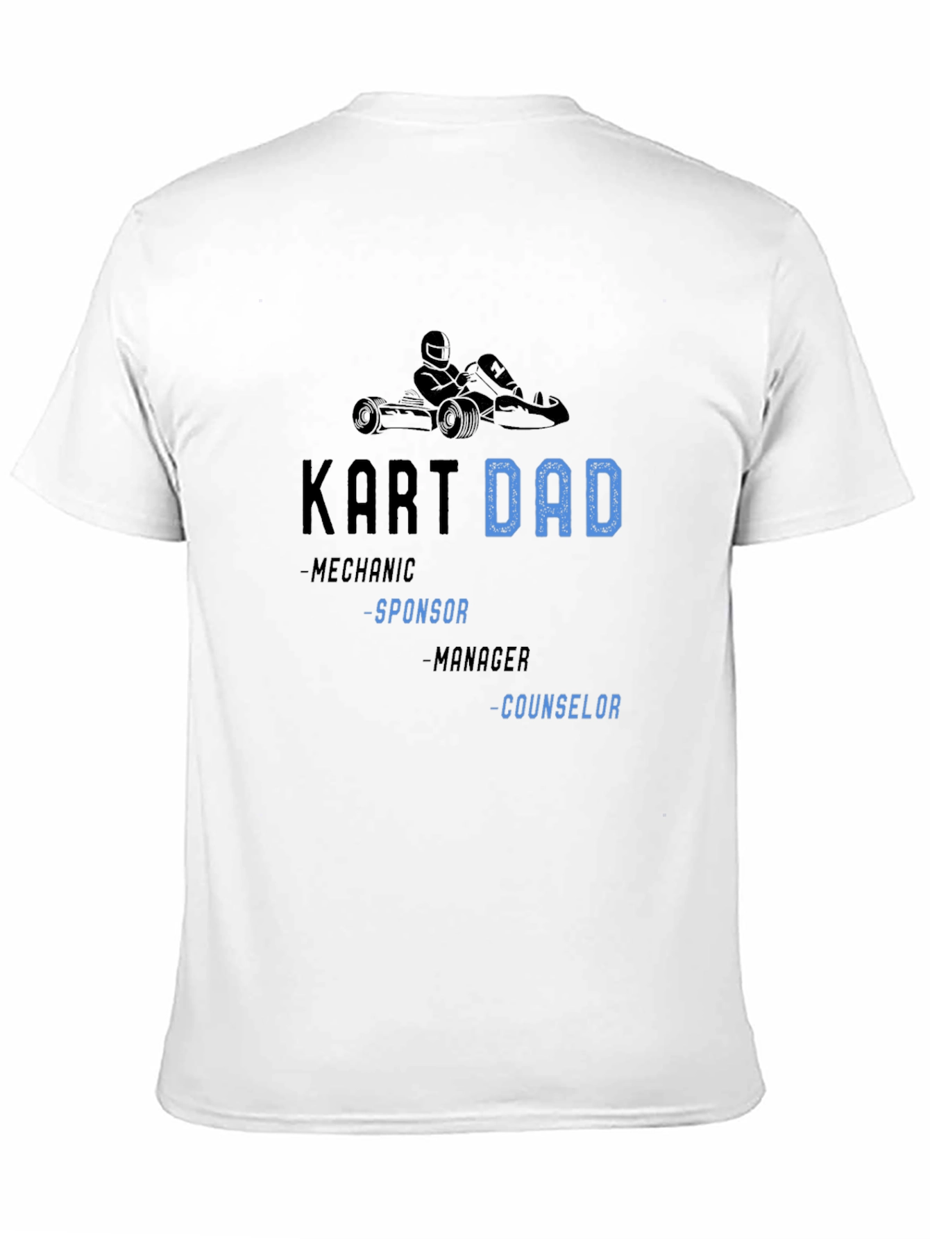 Kart Dad T-Shirt: Mechanic Sponsor Manager Counselor