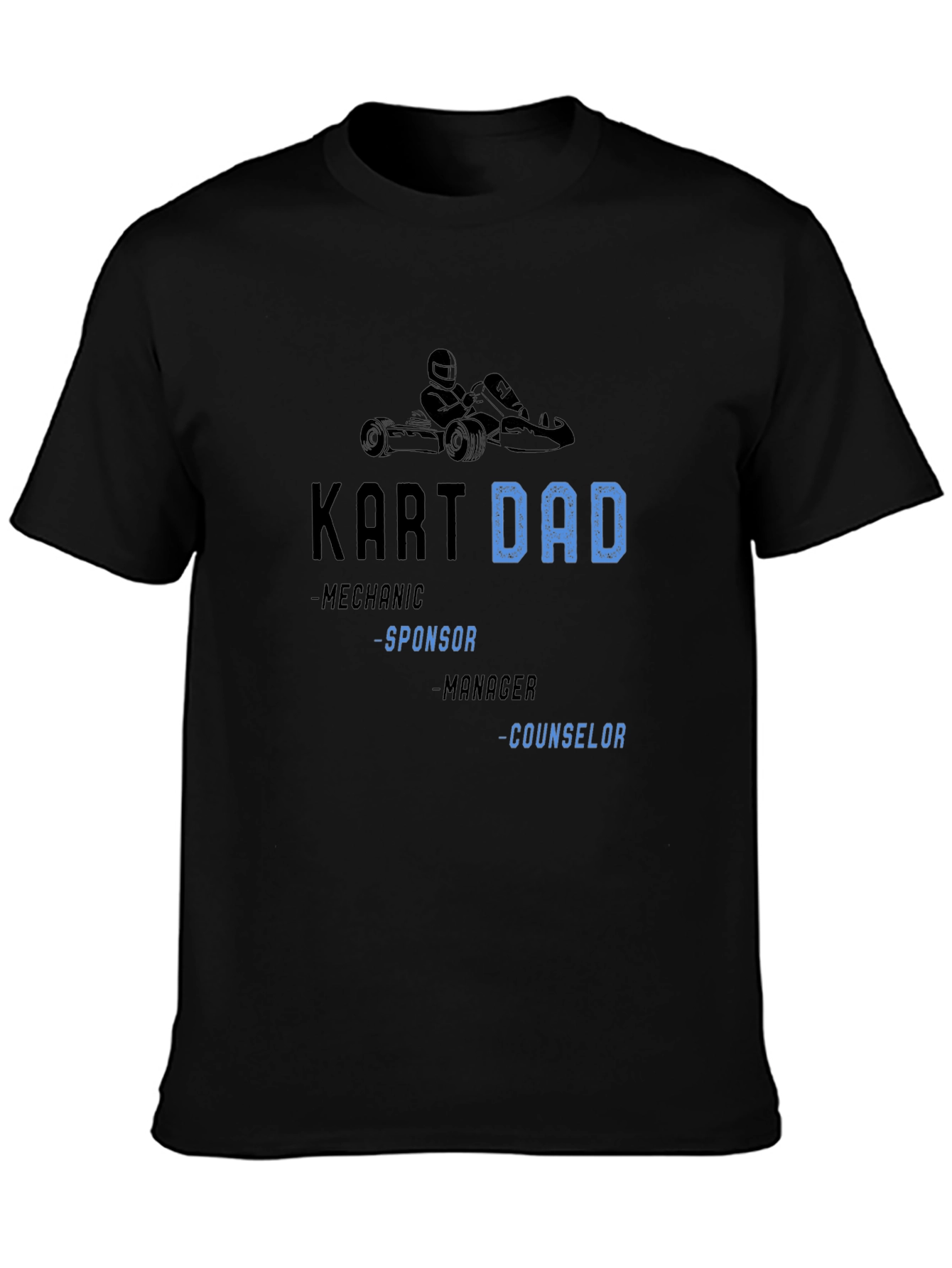 Kart Dad T-Shirt: Mechanic Sponsor Manager Counselor