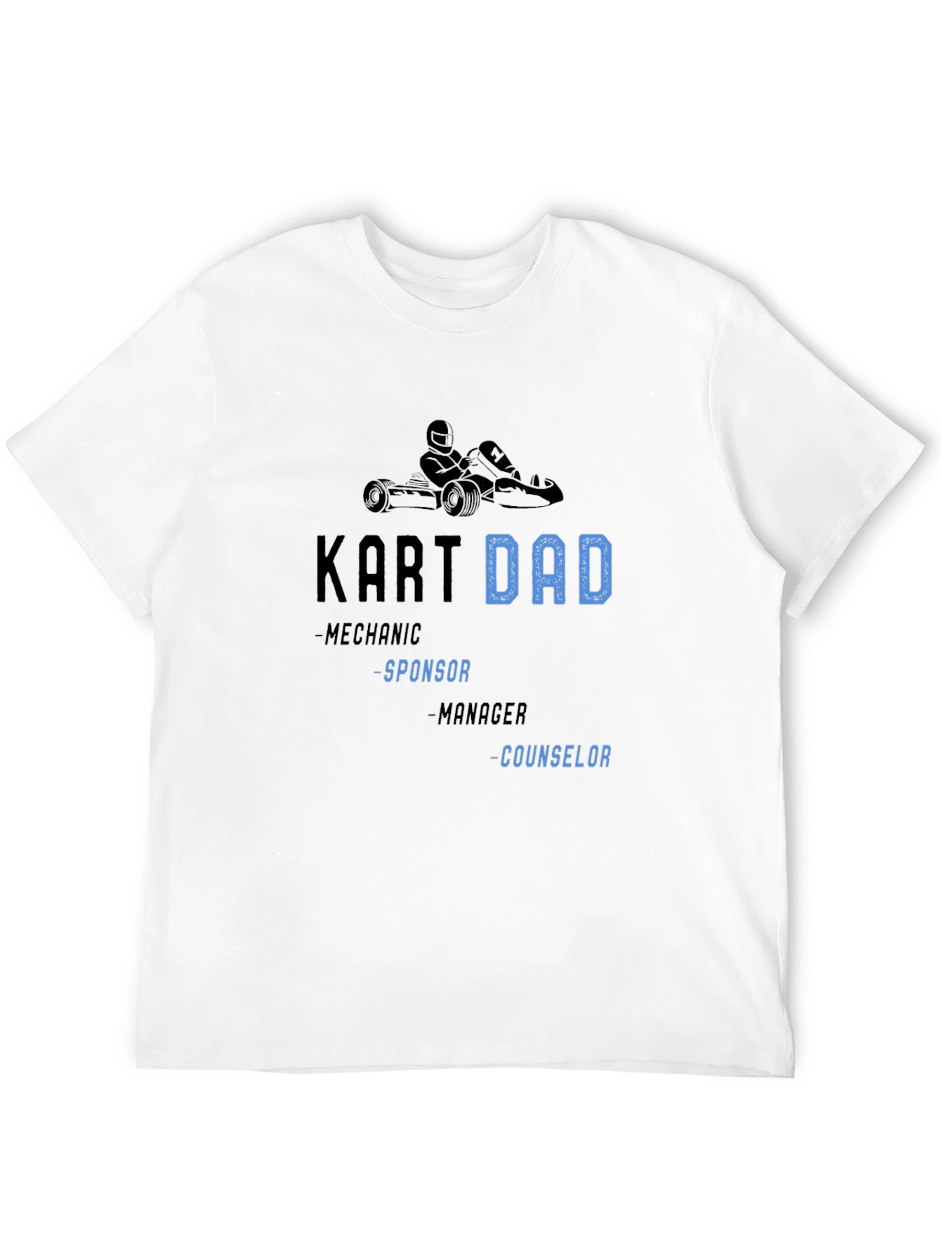 Kart Dad T-Shirt: Mechanic Sponsor Manager Counselor