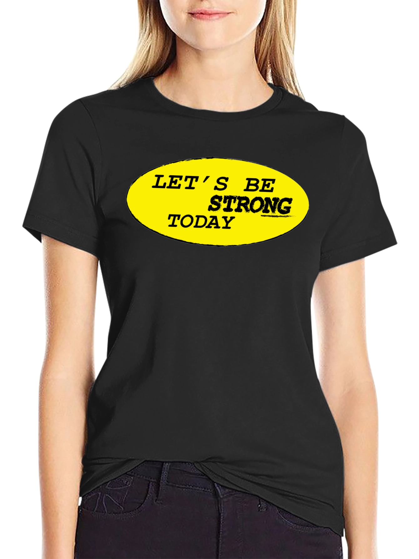 Lets Be Strong Today Graphic Tee - Black