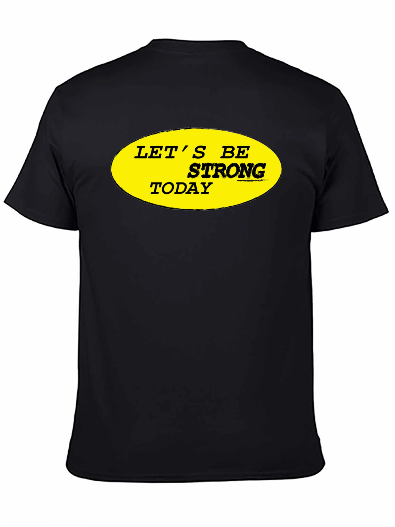 Lets Be Strong Today Graphic Tee - Black