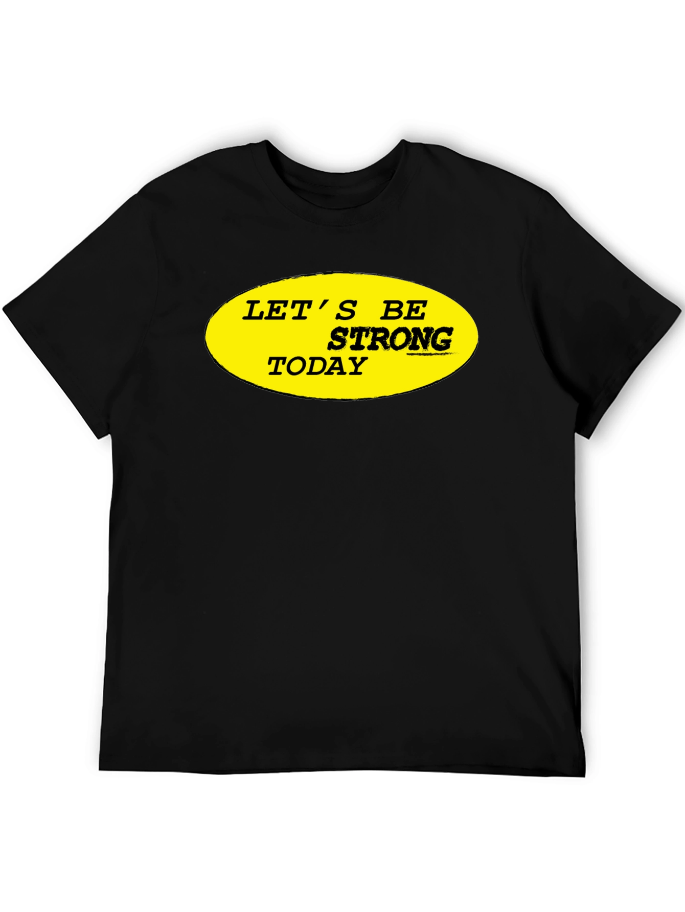 Lets Be Strong Today Graphic Tee - Black