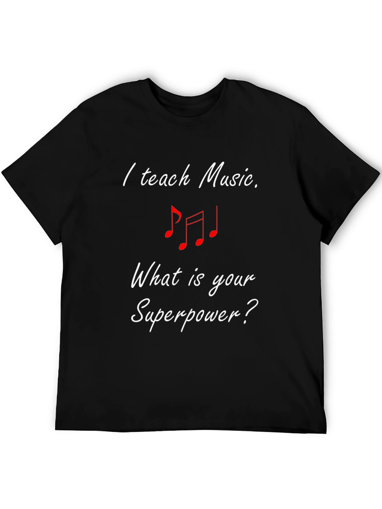 I Teach Music T-Shirt - Superpower Tee