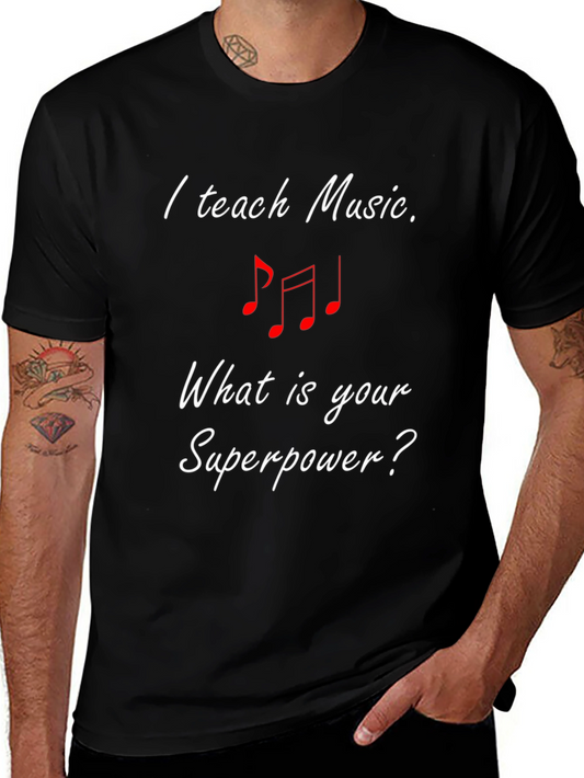 I Teach Music T-Shirt - Superpower Tee