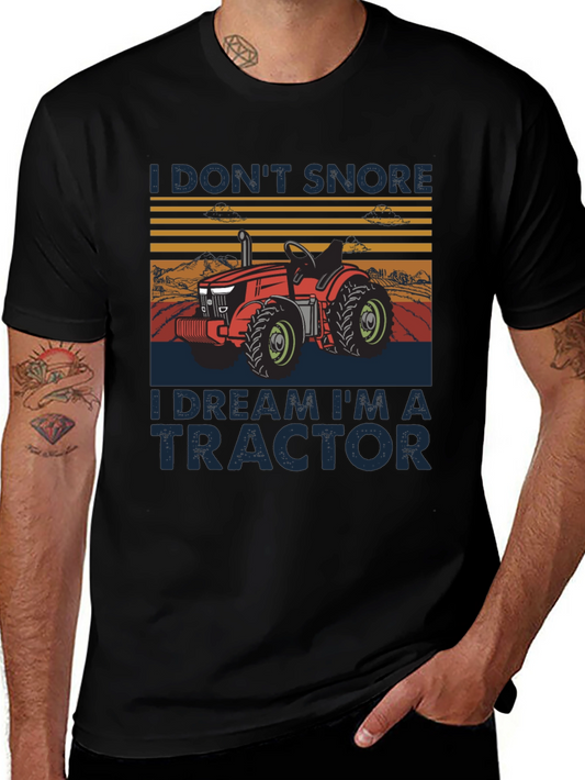 I Dont Snore I Dream Im a Tractor Graphic T-Shirt