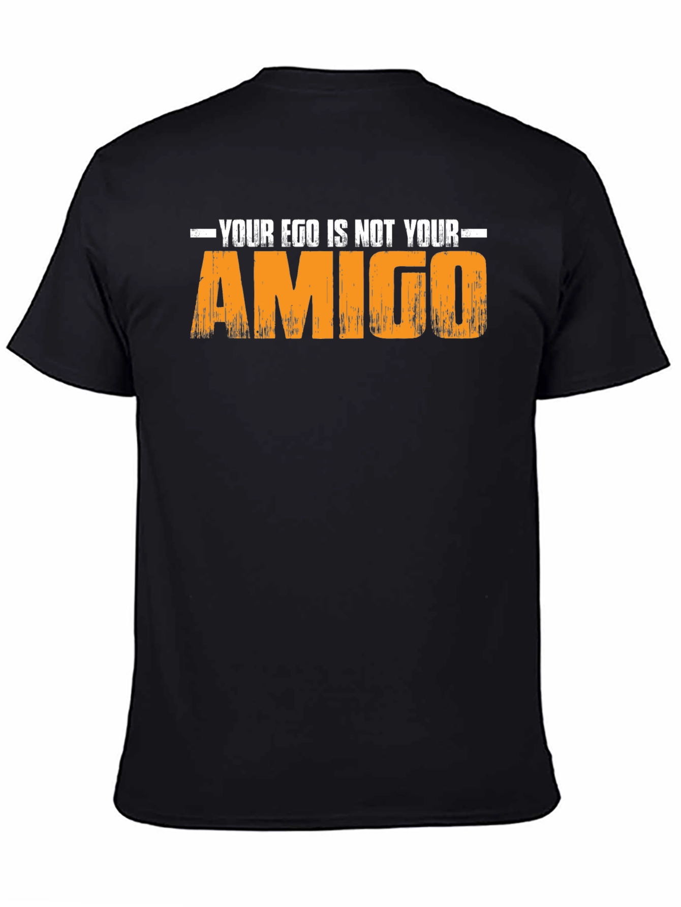 Your Ego Is Not Your Amigo - Graphic T-Shirt